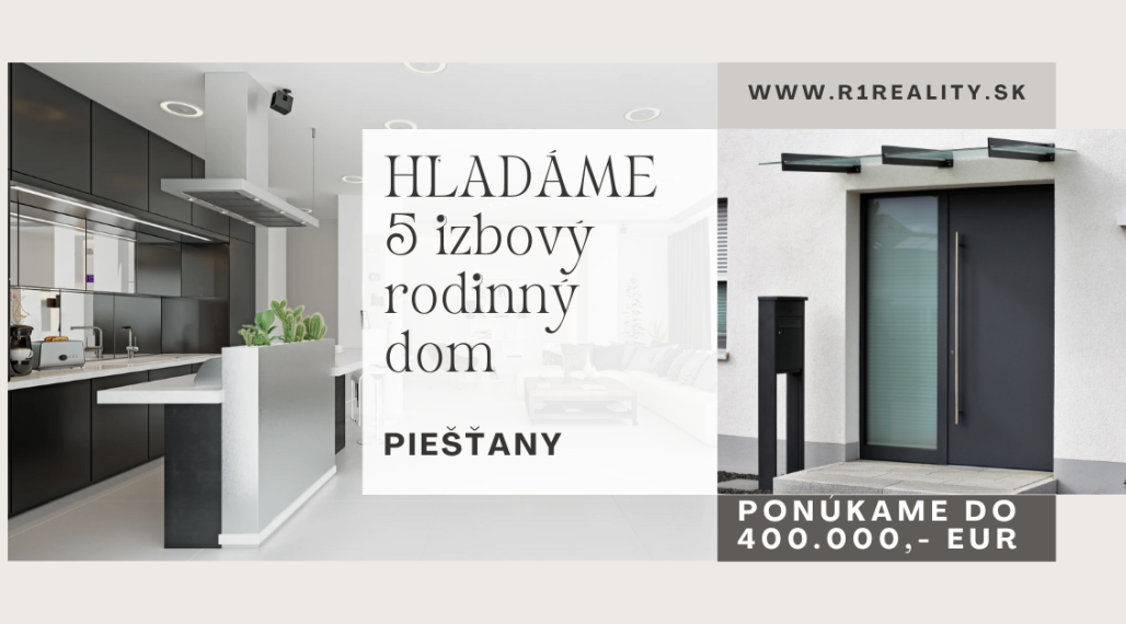 HĽADÁME PRE KLIENTA – 5 IZBOVÝ RODINNÝ DOM / PIEŠŤANY